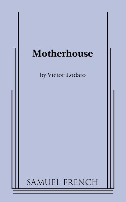 Motherhouse by Lodato, Victor