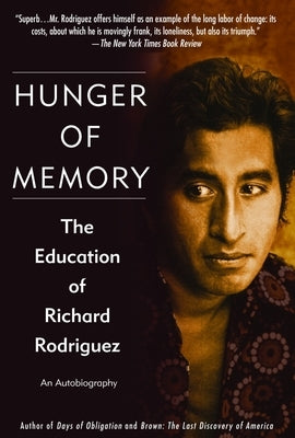 Hunger of Memory: The Education of Richard Rodriguez by Rodriguez, Richard