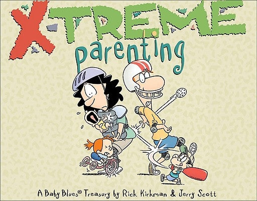 X-Treme Parenting: A Baby Blues Treasury Volume 28 by Kirkman, Rick