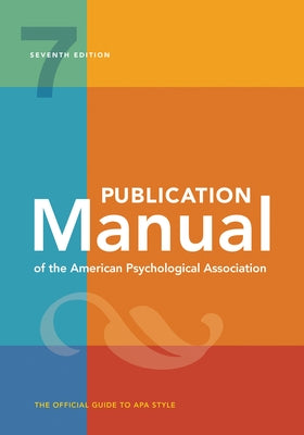 Publication Manual (Official) 7th Edition of the American Psychological Association by American Psychological Association