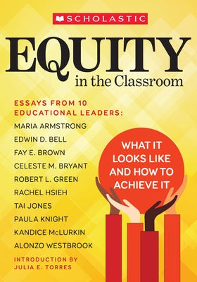 Equity in the Classroom: What It Looks Like and How to Achieve It by Armstrong, Maria