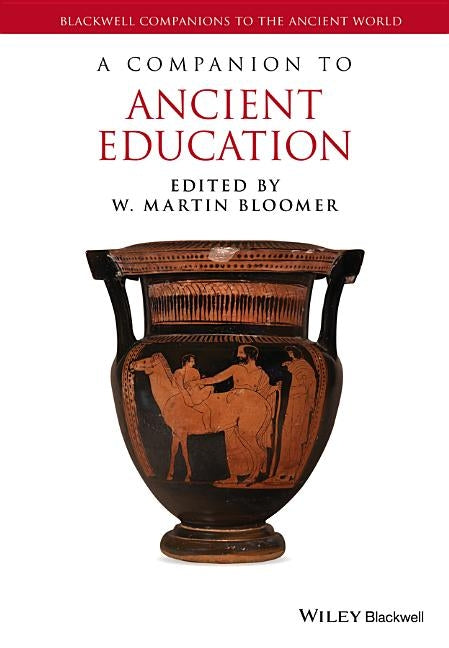 A Companion to Ancient Education by Bloomer, W. Martin