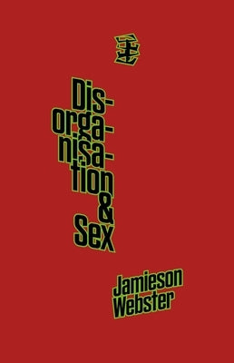 Disorganisation & Sex by Webster, Jamieson