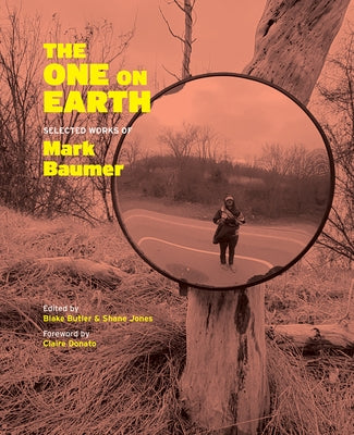 The One on Earth: Works of Mark Baumer by Baumer, Mark