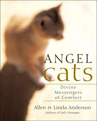 Angel Cats: Divine Messengers of Comfort by Anderson, Allen