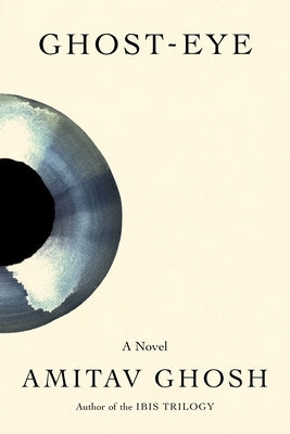Ghost-Eye by Ghosh, Amitav