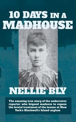 Ten Days in a Madhouse by Bly, Nellie