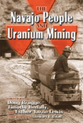 The Navajo People and Uranium Mining by Doug Brugge