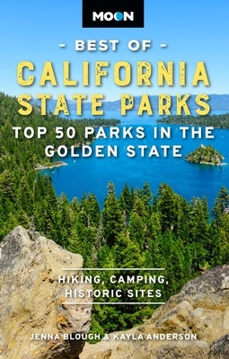 Moon Best of California State Parks: Top 50 Parks in the Golden State by Blough, Jenna