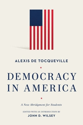 Democracy in America: A New Abridgment for Students by de Tocqueville, Alexis