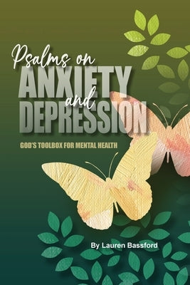 Psalms on Anxiety and Depression: God's Toolbox for Mental Health by Bassford, Lauren