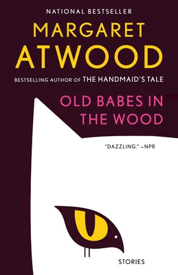 Old Babes in the Wood: Stories by Atwood, Margaret