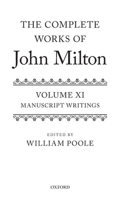Complete Works of John Milton: Volume XI: Manuscript Writings by Poole, William