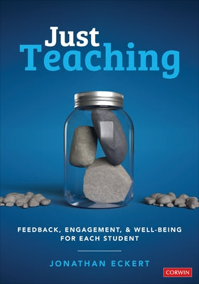 Just Teaching: Feedback, Engagement, and Well-Being for Each Student by Eckert, Jonathan