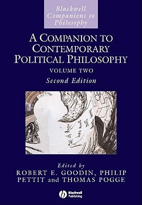 A Companion to Contemporary Political Philosophy by Goodin, Robert E.