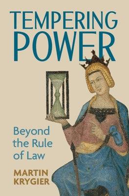 Tempering Power: Beyond the Rule of Law by Krygier, Martin
