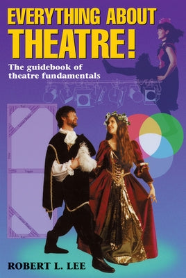 Everything about Theatre--Student Text by Lee, Robert L.