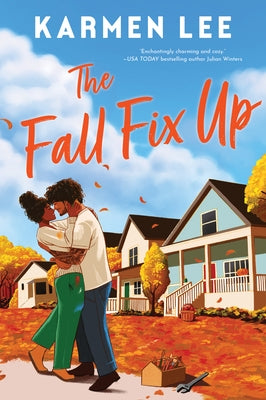 The Fall Fix Up: A Small Town Opposites Attract Romance by Lee, Karmen