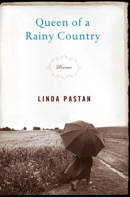 Queen of a Rainy Country: Poems by Pastan, Linda