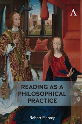 Reading as a Philosophical Practice by Piercey, Robert