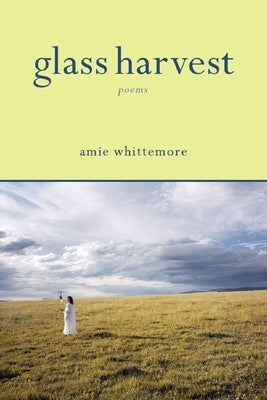 Glass Harvest by Whittemore, Amie