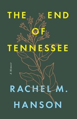 The End of Tennessee: A Memoir by Hanson, Rachel M.