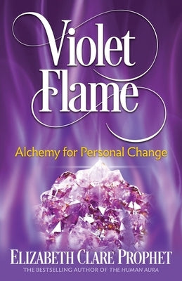 Violet Flame: Alchemy for Personal Change by Prophet, Elizabeth Clare