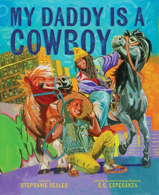 My Daddy Is a Cowboy: A Picture Book by Seales, Stephanie