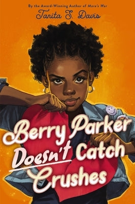 Berry Parker Doesn't Catch Crushes by Davis, Tanita S.