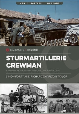 Sturmartillerie Crewman: Sturmgeschütze, Panzerjäger, and Panzerartillerie by Forty, Simon