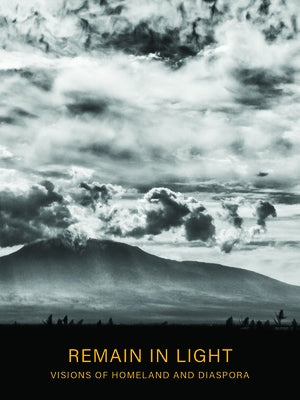 Remain in Light: Visions of Homeland and Diaspora by Armenian, Gassia