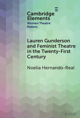 Lauren Gunderson and Feminist Theatre in the Twenty-First Century by Hernando-Real, Noelia