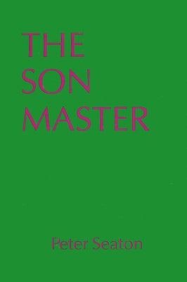 The Son Master by Seaton, Peter