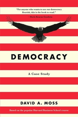 Democracy: A Case Study by Moss, David A.
