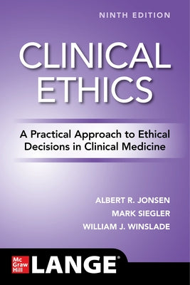 Clinical Ethics: A Practical Approach to Ethical Decisions in Clinical Medicine, Ninth Edition by Jonsen, Albert R.