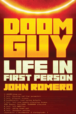 Doom Guy: Life in First Person by Romero, John