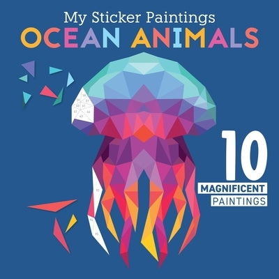 My Sticker Paintings: Ocean Animals: 10 Magnificent Paintings by Powell, Logan