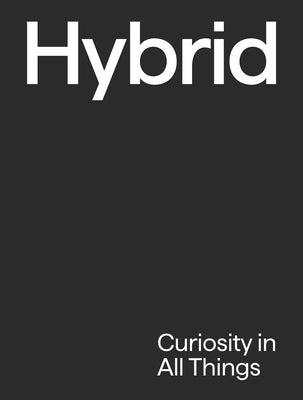 Hybrid: Curiosity in All Things by Hybrid