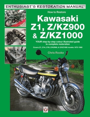 Kawasaki Z1, Z/Kz900 & Z/Kz1000: Your Step-By-Step Colour Illustrated Guide to Compete Restoration. Covers Z1, Z1a, Z1b, Z/Kz900 & Z/Kz1000 Models 197 by Rooke, Chris