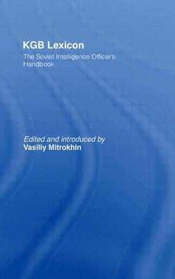 KGB Lexicon: The Soviet Intelligence Officers Handbook by Mitrokhin, Vasili