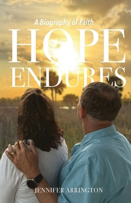 Hope Endures: A Biography of Faith by Arrington, Jennifer