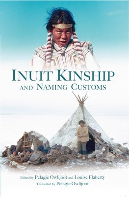 Inuit Kinship and Naming Customs by Owlijoot, Pelagie