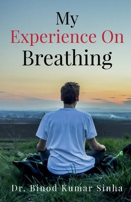 My Experience on Breathing by Binod