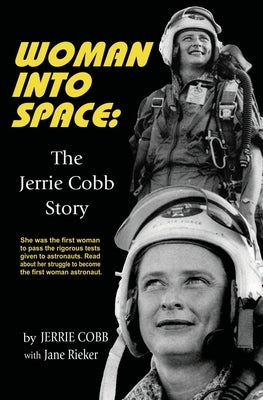 Woman Into Space: The Jerrie Cobb Story by Cobb, Jerrie