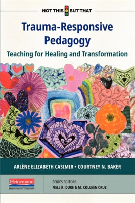 Trauma-Responsive Pedagogy: Teaching for Healing and Transformation by Cruz, M. Colleen