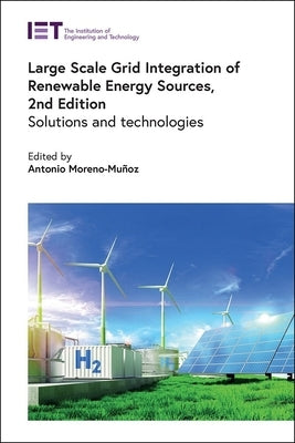 Large Scale Grid Integration of Renewable Energy Sources: Solutions and Technologies by Moreno-MuÃ±oz, Antonio