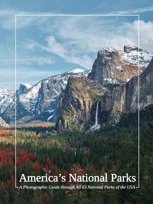 America's National Parks: A Photographic Guide Through All 63 National Parks of the USA by Lanni, Aaron