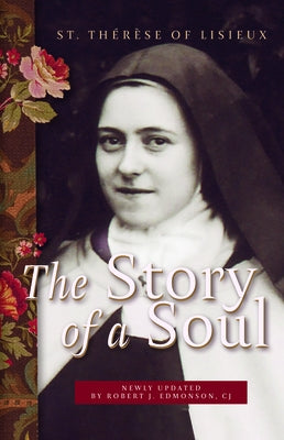 The Story of a Soul: St. Therese of Lisieux, Updated Edition by Of Lisieux, Therese