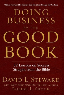 Doing Business by the Good Book: 52 Lessons on Success Straight from the Bible by Shook, Robert L.