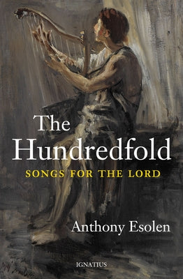 The Hundredfold: Songs for the Lord by Esolen, Anthony